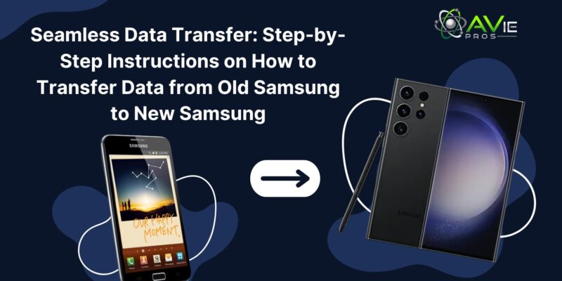 How to Transfer Data from Old Samsung to New Samsung