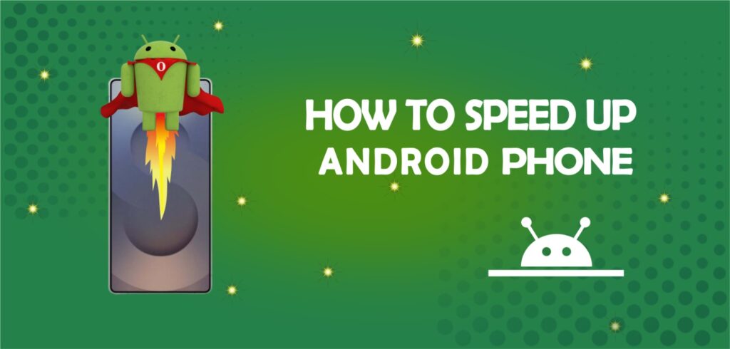 How to Speed up Android Phone