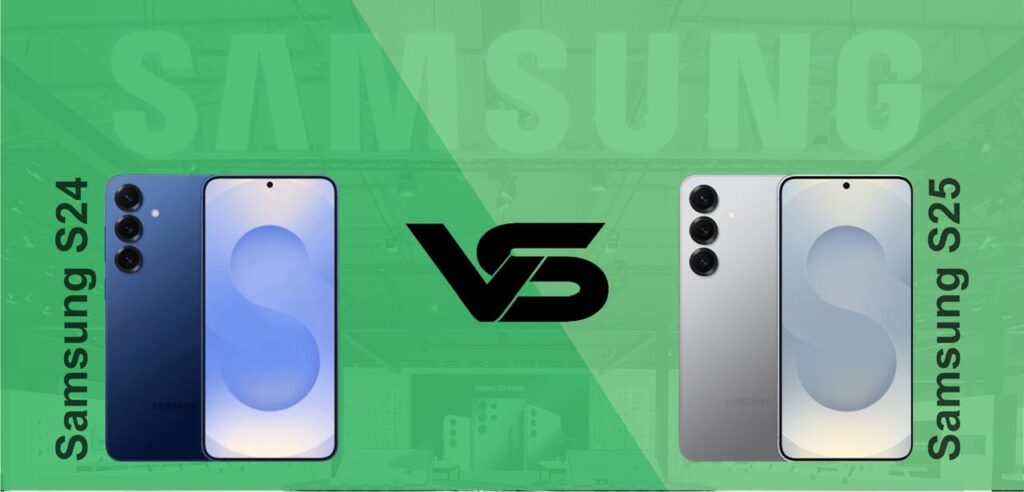 Samsung Galaxy S24 vs S25