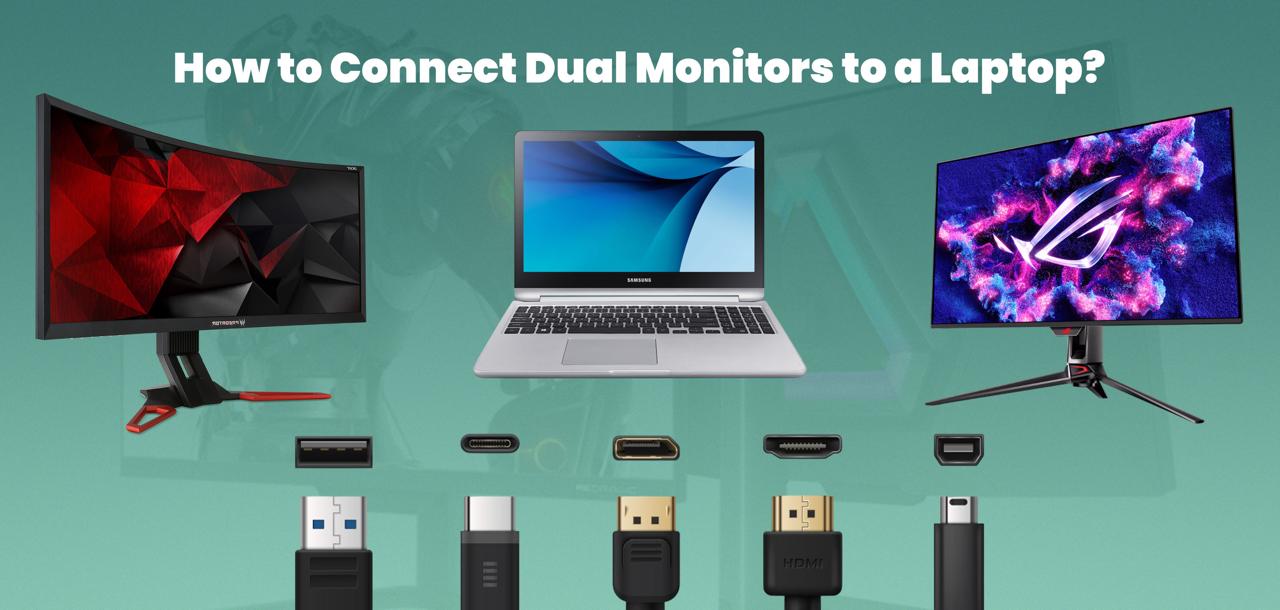 How to Connect Dual Monitors to a Laptop