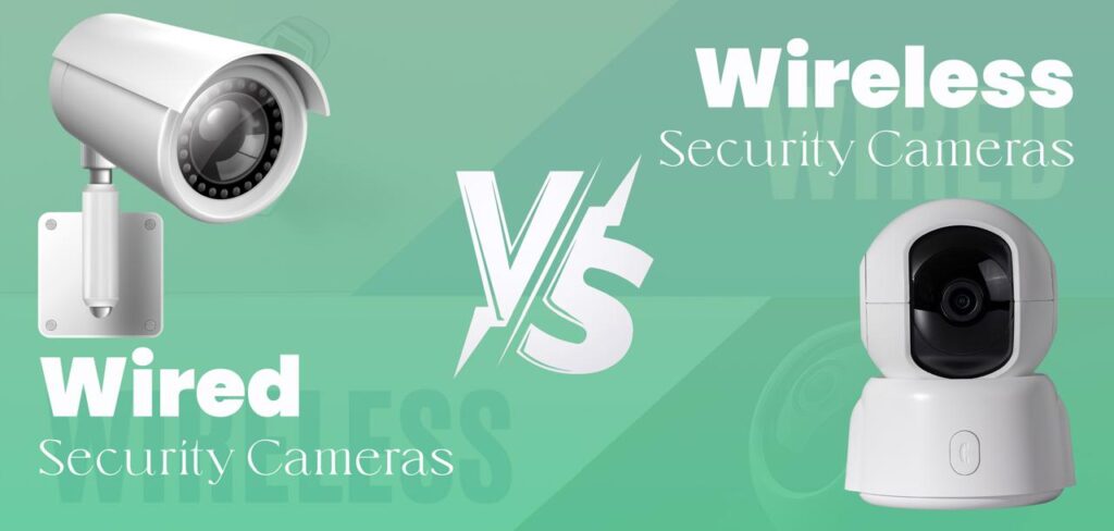 Wired vs Wireless Security Cameras